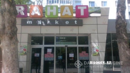 “Rahat market” bağlanır- ŞOK CƏBƏB